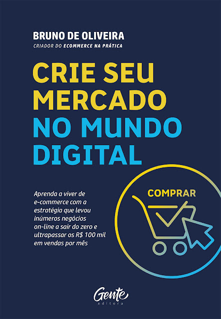 Crie seu mercado no mundo digital - Bruno de Oliveira