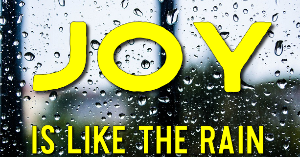 Joy Is Like The Rain Godsongs Net