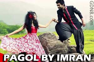 PAGOL SONG LYRICS BY IMRAN