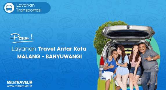 Cek Jadwal, Harga dan Pesan Tiket Travel Malang Banyuwangi Murah di MitaTRAVEL