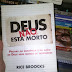 RESENHA DEUS NÃO ESTÁ MORTO - RICE BROOKS