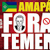 "AMAPÁ FORA Temer!" convida sociedade para manifestação no dia da independência do Brasil.