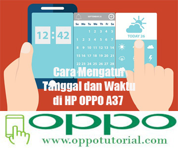 Cara Mengatur Tanggal Dan Waktu Di Hp Oppo A37 Oppotutorial