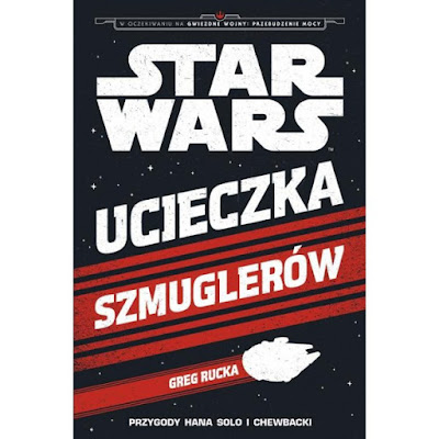 Recenzja - Star Wars: Ucieczka szmuglerów. Przygody Hana Solo i Chewbacki - Greg Rucka