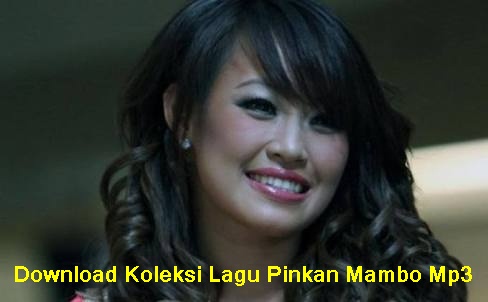 Download Koleksi Lagu Pinkan Mambo Mp3 Klik Musik