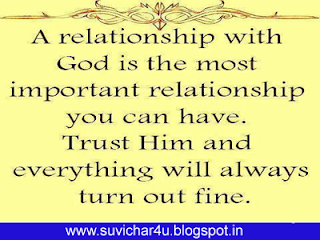 A relationship with God is the most important relationship you can have. Trust him and everything will always turn out fine.