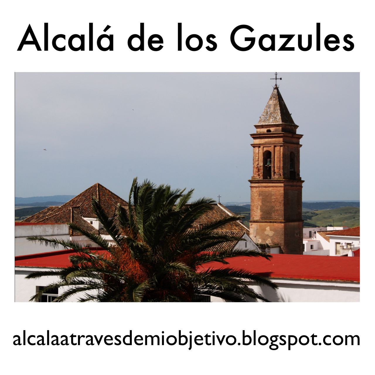 Este es mi pueblo, Alcalá de los Gazules...