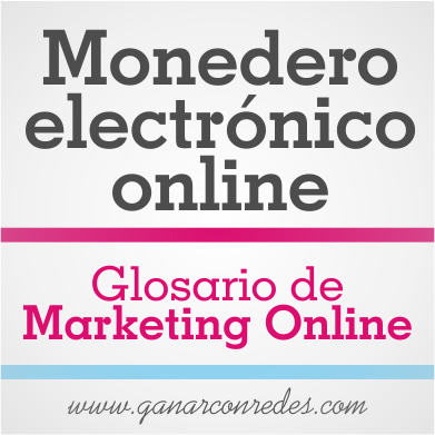 Monedero electrónico online | Glosario de marketing Online