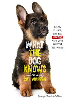 Interview with Cat Warren about What the Dog Knows Interview with Cat Warren about What the Dog Knows. Photo shows cover of Young Reader's Edition