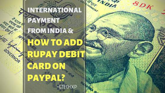 International payment from India, add rupay card to PayPal, how to do online payment in India? International payment from India, add rupay card to PayPal, how to do online payment in India, PayPal to receive payment in India, international transaction from India, state bank of India debit card international transaction, debit card and credit card, bank charge for international transaction.