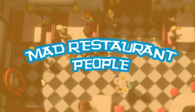 MAD RESTAURANT PEOPLE GAME Téléchargement Gratuit MAD RESTAURANT PEOPLE GAME Téléchargement Gratuit