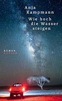 Literarische Neuerscheinungen Frühjahr 2018 Januar Leselust Bücherblog Wie hoch die Wasser steigen Anja Kampmann Roman Bestseller Hanser Rezension