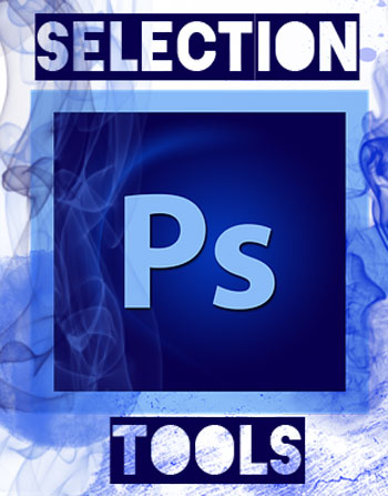 selection tools photoshop selection tools photoshop