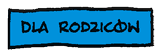 DLA RODZICÓW