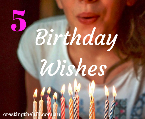 Five Things Friday - what would your five birthday wishes be?