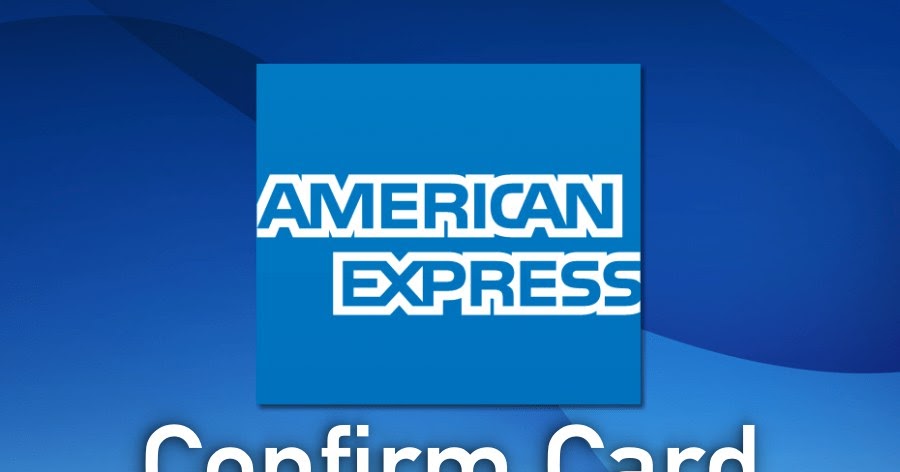 Americanexpress Com Confirmcard Amex Mobile App American Express Confirm Card - Americanexpress.com/confirmcard