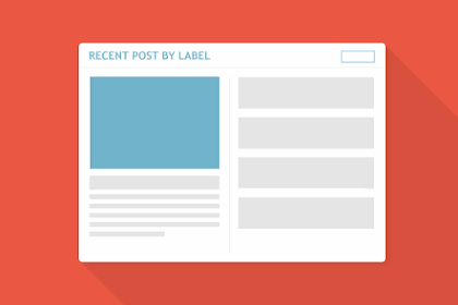 Cara Memasang Widget Recent Post By Label Di Blog