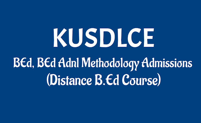 KUSDLCE BEd, BEd Additional Methodology Admissions 2019 (Distance B.Ed Course) kusdlce bed and bed additional methodology admissions 2019,inservice teachers,distance bed,distance bed additional method,kakatiya bed admissions, maths methodology,physical sciences,biological sciences,social studies methodology,warangal ku inservice bed admissions