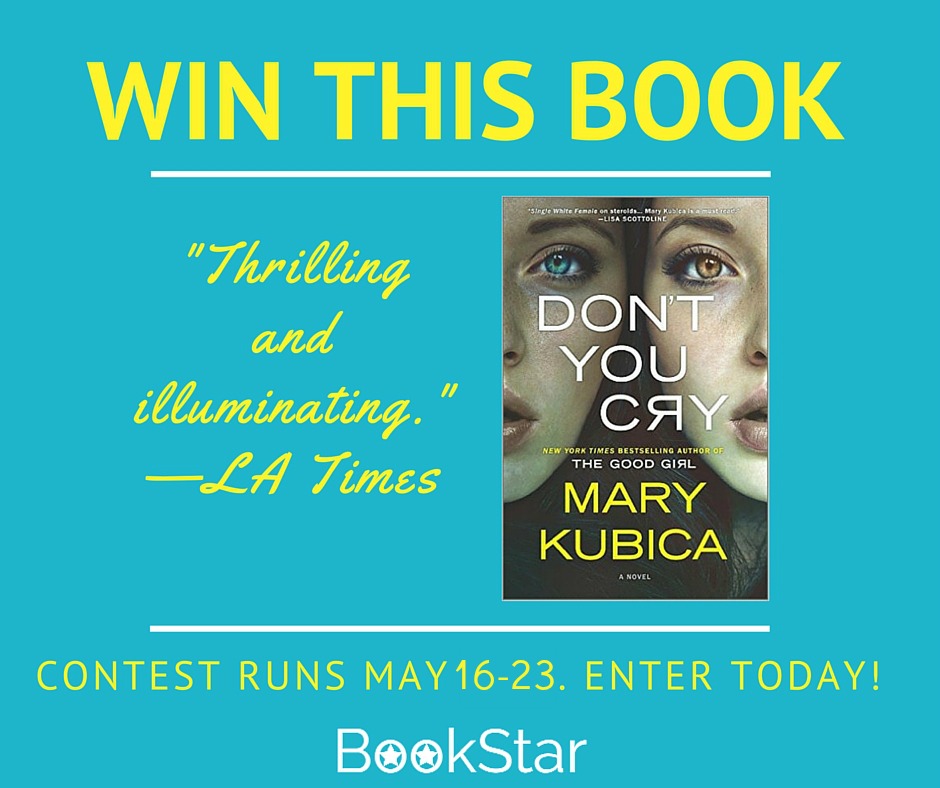 Win Don't You Cry by Mary Kubica ~ BookStar