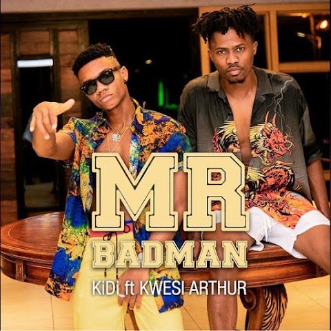 KiDi – Mr Badman (feat. Kwesi Arthur) 