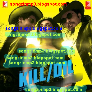 download song of kill dil mp3 Kill dil movie song download.