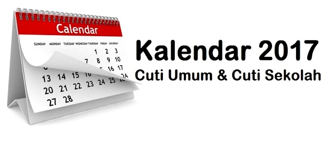  Kalendar Cuti Umum Malaysia 2017 & Takwim Sekolah