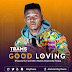 F! MUSIC: Tbams (@KingTbams) - Good Loving | @FoshoENT_Radio