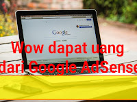 Cara Mendapat Uang dari Google AdSense Hingga Jutaan Rupiah per Bulan Cara Mendapat Uang dari Google AdSense Hingga Jutaan Rupiah per Bulan