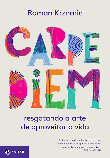 Carpe diem Resgatando a arte de aproveitar a vida - Roman Krznaric