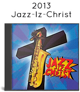 2013 - Jazz-Iz-Christ 2013 - Jazz-Iz-Christ