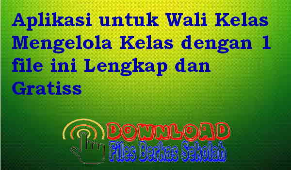 Aplikasi untuk Wali Kelas Mengelola Kelas dengan 1 file Download Aplikasi untuk Wali Kelas Mengelola Kelas dengan 1 file