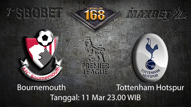 BOLA88 - PREDIKSI TARUHAN BOLA BOURNEMOUTH VS TOTTENHAM HOTSPUR 11 MARET 2018 ( ENGLISH PREMIER LEAGUE )