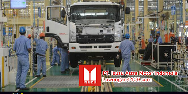 Lowongan Kerja PT. Isuzu Astra Motor Indonesia Plant Karawang 