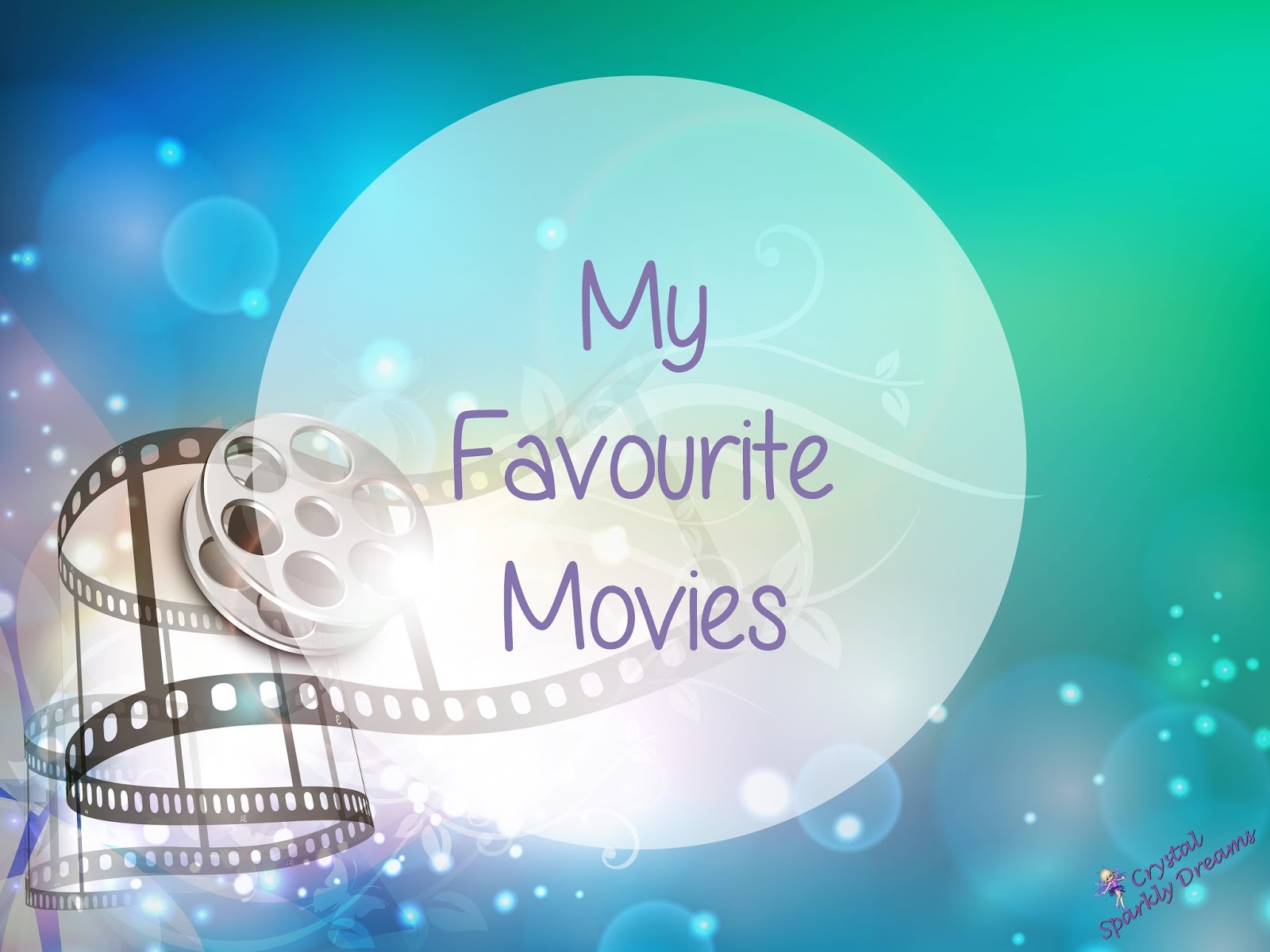 Crystal Sparkly Dreams My Favourite Movies Crystal Sparkly Dreams My Favourite Movies