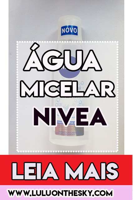 NIVEA Água Micelar Solução de Limpeza 6 em 1: eu testei NIVEA Água Micelar Solução de Limpeza 6 em 1: eu testei