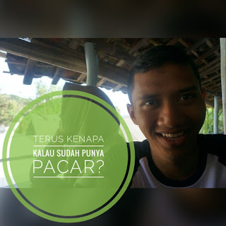 Terus kenapa kalau sudah punya pacar?