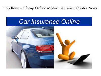 Top Review Cheap Online Motor Insurance Quotes News Top Review Cheap Online Motor Insurance Quotes News