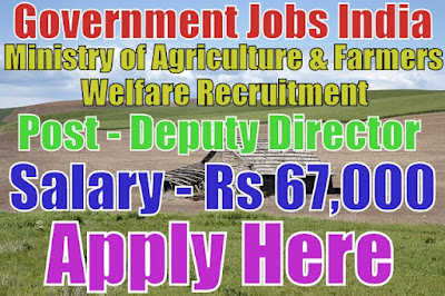 Ministry of Agriculture and Farmers Welfare Recruitment 2017