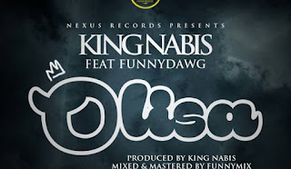[Music] Kingnabis Ft. FunnyDawg – Olisa