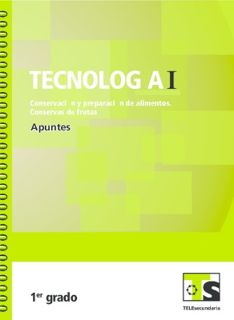 Tecnología I Tecnología I Conservación y preparación de alimentos. Conservas de frutas Primer grado Telesecundaria Ciclo Escolar 2015-2016