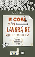 E così vuoi lavorare nell'editoria: I dolori di un giovane editor (I libri di Wuz) di Alessandra Selmi
