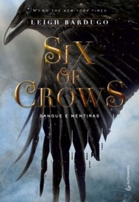 Resenha #203: Six Of Crows, Sangue e Mentiras - Leigh Bardugo