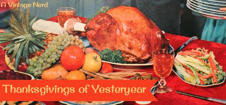 A Vintage Nerd, Vintage Thanksgiving, Vintage Blog, Vintage Holidays, Retro Holidays, Vintage Holiday Photos