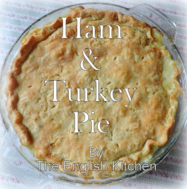 Turkey and Ham Pie The English Kitchen