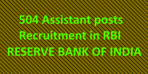 504 Assistant posts Recruitment in RBI-RESERVE BANK OF INDIA