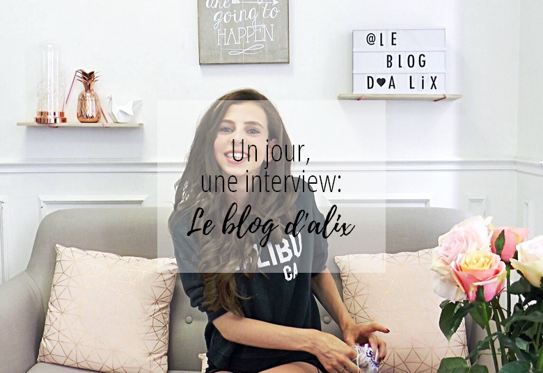 Un jour, une interview #5: Le blog d'Alix interview Alix