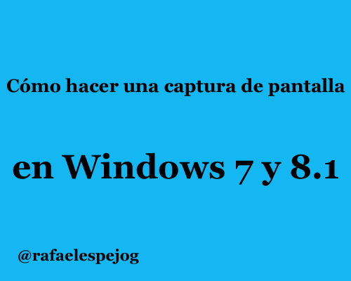 como hacer una captura de pantalla en windows 7 y 8.1 como hacer una captura de pantalla en windows 7 y 8.1