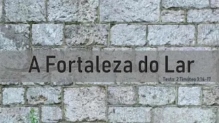 Escrituras: A Fortaleza do Lar