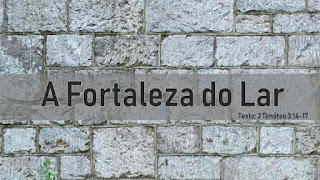 Escrituras: A Fortaleza do Lar Escrituras: A Fortaleza do Lar