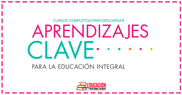 Cursos completos de Aprendizaje clave 2018 para la Educación Integral Cursos completos de Aprendizaje clave 2018 para la Educación Integral